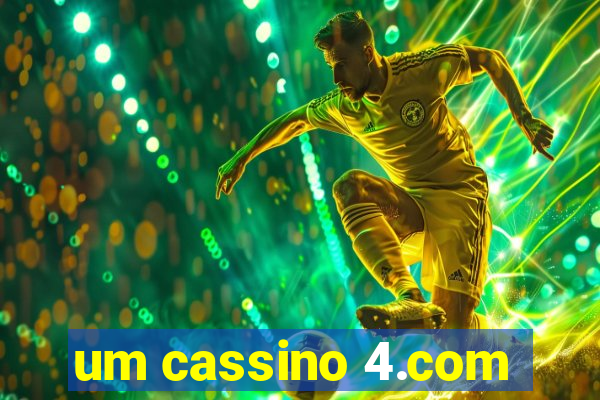 um cassino 4.com